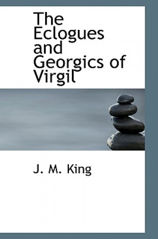 Kniha Eclogues and Georgics of Virgil J M King