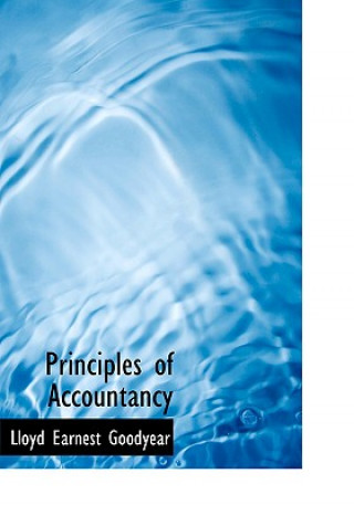 Könyv Principles of Accountancy Lloyd Earnest Goodyear