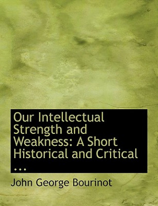 Book Our Intellectual Strength and Weakness John George Bourinot