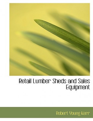 Książka Retail Lumber Sheds and Sales Equipment Robert Young Kerr