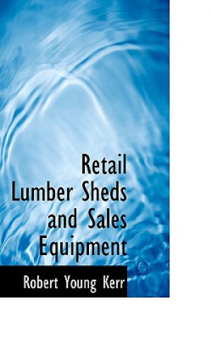 Książka Retail Lumber Sheds and Sales Equipment Robert Young Kerr