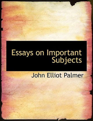 Knjiga Essays on Important Subjects John Elliot Palmer