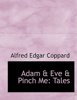 Kniha Adam a Eve a Pinch Me Alfred Edgar Coppard