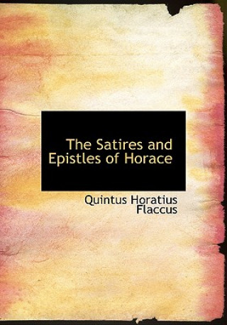 Carte Satires and Epistles of Horace Quintus Horatius Flaccus