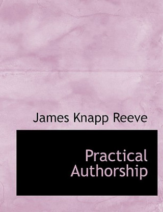 Kniha Practical Authorship James Knapp Reeve