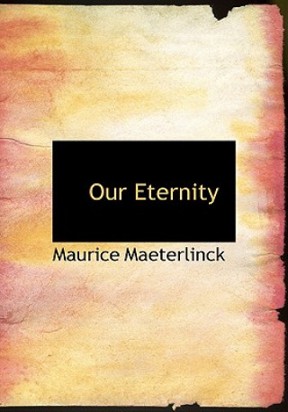 Kniha Our Eternity Maurice Maeterlinck