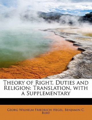 Carte Theory of Right, Duties and Religion Benjamin C Bur Wilhelm Friedrich Hegel