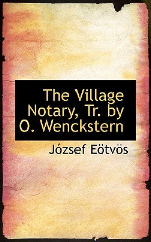 Kniha Village Notary, Tr. by O. Wenckstern Ja3zsef Eaptvaps