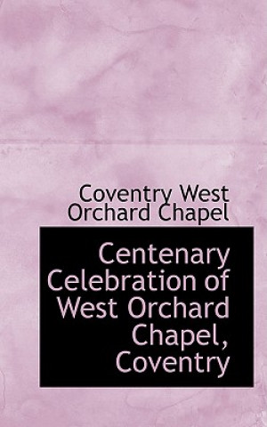 Buch Centenary Celebration of West Orchard Chapel, Coventry Coventry West Orchard Chapel