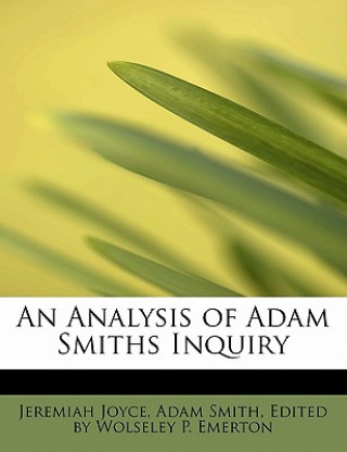 Kniha Analysis of Adam Smiths Inquiry Adam Smith Edited by Wolseley P Joyce