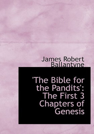 Kniha Bible for the Pandits' James Robert Ballantyne