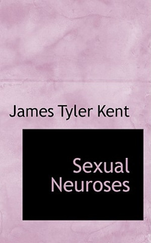 Kniha Sexual Neuroses James Tyler Kent