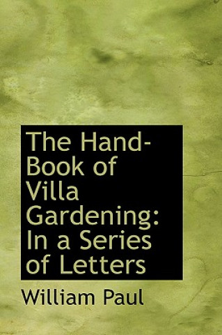 Kniha Hand-Book of Villa Gardening Professor William Paul