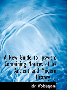 Книга New Guide to Ipswich John Wodderspoon