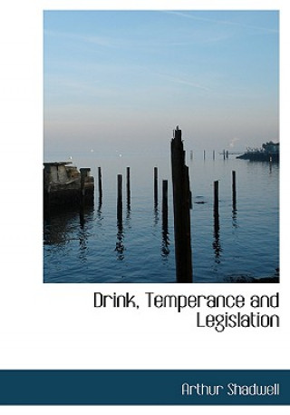 Carte Drink, Temperance and Legislation Arthur Shadwell