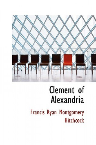 Kniha Clement of Alexandria Francis Ryan Montgomery Hitchcock