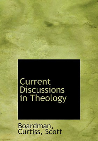 Carte Current Discussions in Theology Boardman Curtiss Scott