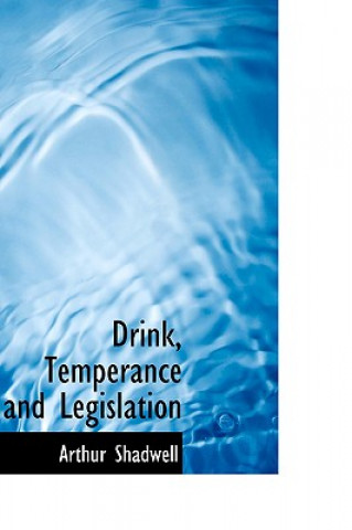 Book Drink, Temperance and Legislation Arthur Shadwell