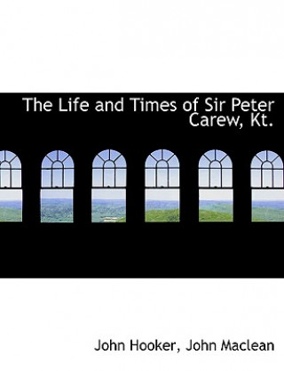 Książka Life and Times of Sir Peter Carew, Kt. John MacLean John Hooker