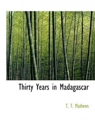 Libro Thirty Years in Madagascar T T Mathews