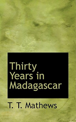 Carte Thirty Years in Madagascar T T Mathews