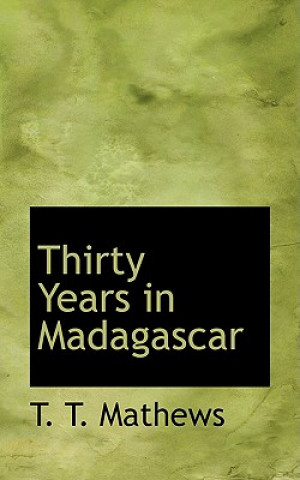 Libro Thirty Years in Madagascar T T Mathews