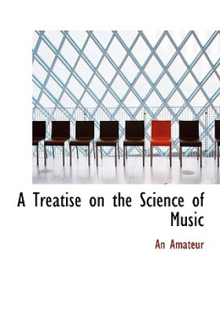 Kniha Treatise on the Science of Music An Amateur