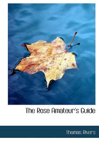 Kniha Rose Amateur's Guide Thomas Rivers