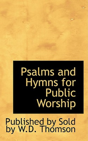 Libro Psalms and Hymns for Public Worship Published By Sold by W D Thomson