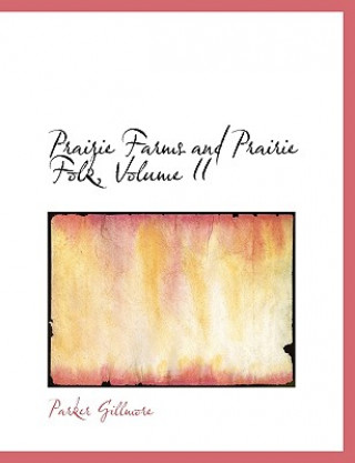 Carte Prairie Farms and Prairie Folk, Volume II Parker Gillmore