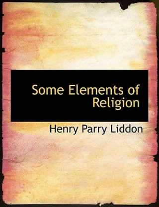 Kniha Some Elements of Religion Henry Parry Liddon