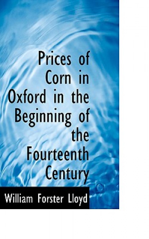 Książka Prices of Corn in Oxford in the Beginning of the Fourteenth Century William Forster Lloyd