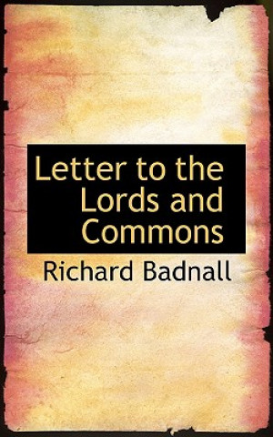 Könyv Letter to the Lords and Commons Richard Badnall