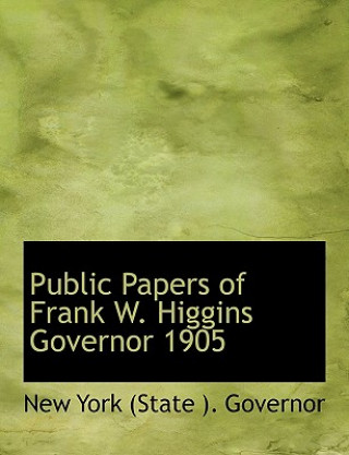 Carte Public Papers of Frank W. Higgins Governor 1905 New York (State ) Governor
