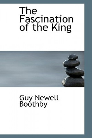 Kniha Fascination of the King Guy Newell Boothby