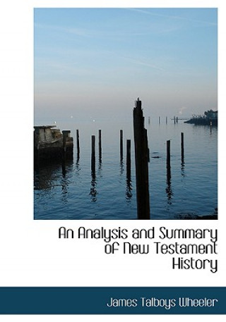 Книга Analysis and Summary of New Testament History James Talboys Wheeler