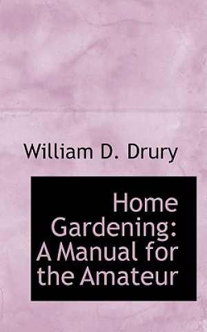 Könyv Home Gardening William D Drury