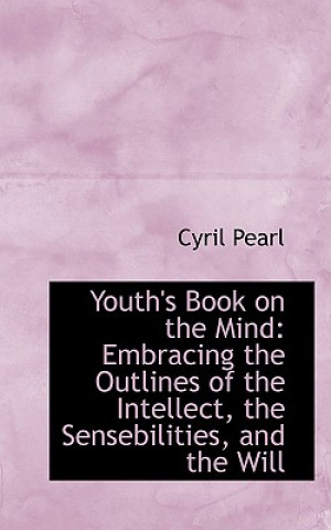 Kniha Youth's Book on the Mind Cyril Pearl