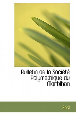 Książka Bulletin de La Sociactac Polymathique Du Morbihan Soci