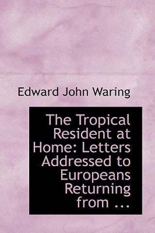 Книга Tropical Resident at Home Edward John Waring