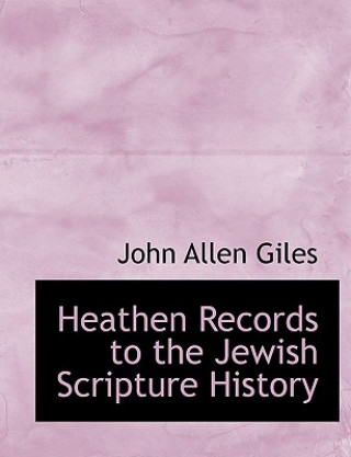 Buch Heathen Records to the Jewish Scripture History John Allen Giles