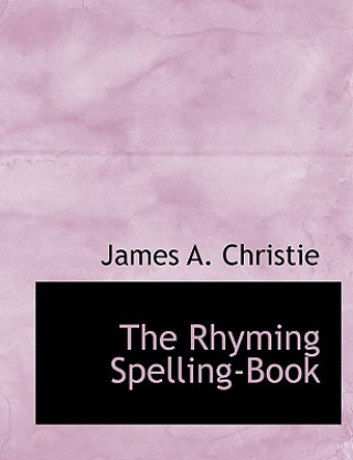 Книга Rhyming Spelling-Book James A Christie