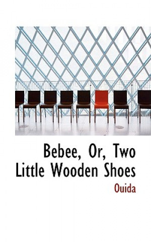 Knjiga Bacbace, Or, Two Little Wooden Shoes Ouida