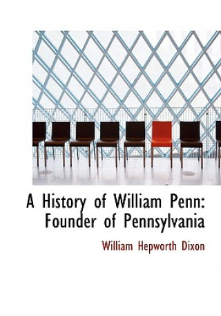 Książka History of William Penn William Hepworth Dixon