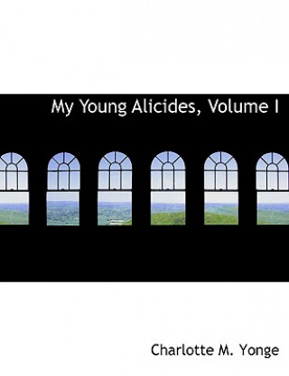 Knjiga My Young Alicides, Volume I Charlotte M Yonge