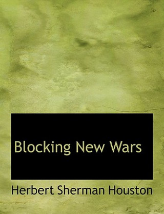 Kniha Blocking New Wars Herbert Sherman Houston