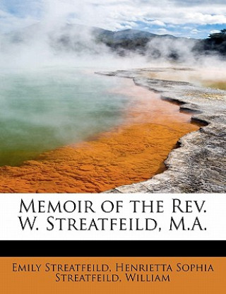 Carte Memoir of the REV. W. Streatfeild, M.A. Henrietta Sophia Streatfeil Streatfeild