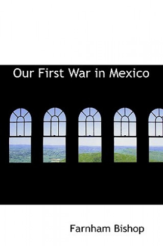 Livre Our First War in Mexico Bishop Farnham