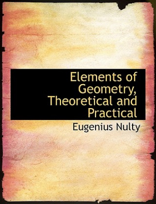 Libro Elements of Geometry, Theoretical and Practical Eugenius Nulty