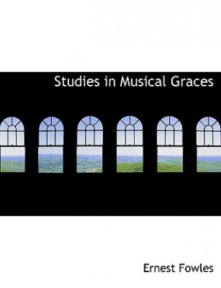 Könyv Studies in Musical Graces Ernest Fowles